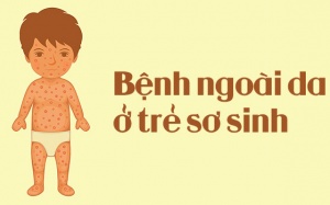 Một vài bệnh ngoài da ở trẻ sơ sinh, bạn nên chú ý