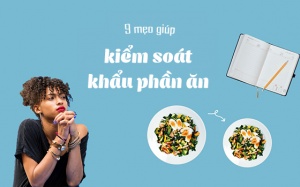 9 mẹo kiểm soát khẩu phần ăn giúp bạn giảm cân hiệu quả