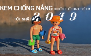 Kem chống nắng tốt nhất năm 2019 cho trẻ nhỏ, đi biển và thể thao