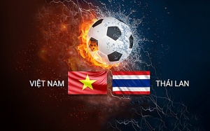  Việt Nam & Thái Lan: Tuyển Việt Nam mới chỉ hơn Thái Lan ở phong độ 