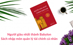 Người giàu nhất thành Babylon và câu chuyện quản lý tài chính