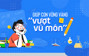 Giúp con vững vàng “vượt vũ môn”