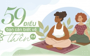 59 điều bạn cần biết về thiền! (P.4)