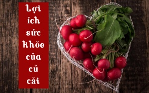 Lợi ích sức khỏe không ngờ của củ cải, bạn đã biết chưa?