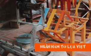 Ngàn năm tơ lụa Việt