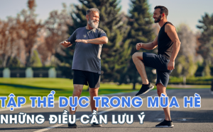 Lưu ý khi tập thể dục vào mùa Hè để tránh gây hại cho sức khỏe