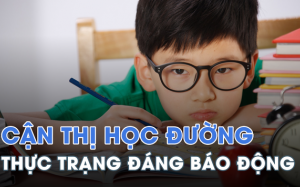  Cận thị học đường và con số đáng báo động 