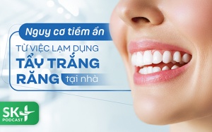 Podcast: Nguy cơ tiềm ẩn từ việc lạm dụng tẩy trắng răng tại nhà