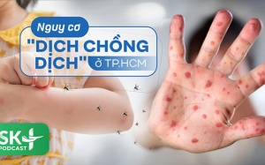 Podcast: Nguy cơ 'dịch chồng dịch' ở TP.HCM