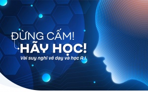 Đừng cấm! Hãy học! Vài suy nghĩ về dạy và học A.I