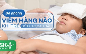 Podcast: Đề phòng viêm màng não khi trẻ sốt cao, đau đầu