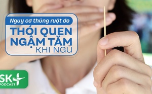 Podcast: Nguy cơ thủng ruột do thói quen ngậm tăm khi ngủ