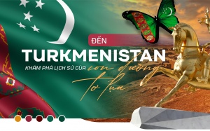 Đến Turkmenistan, khám phá lịch sử của con đường tơ lụa
