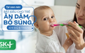 Podcast: Tại sao nên bắt đầu cho trẻ ăn dặm bổ sung khi đủ 6 tháng?