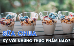 Các thực phẩm không nên ăn cùng với sữa chua