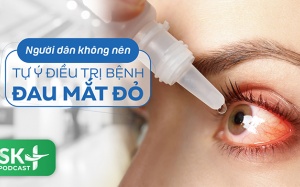 Podcast: Người dân không nên tự ý điều trị bệnh đau mắt đỏ
