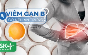 Podcast: Bị viêm gan B có nên ăn trứng không?