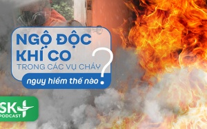 Podcast: Ngộ độc khí CO trong các vụ cháy nguy hiểm thế nào?