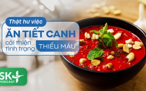 Podcast: Thật hư việc ăn tiết canh cải thiện tình trạng thiếu máu