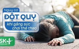 Podcast: Nguy cơ đột quỵ khi gắng sức chơi thể thao