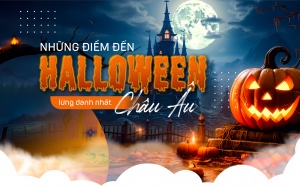 Những điểm đến Halloween lừng danh nhất ở châu Âu