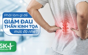 Podcast: Phải làm gì để giảm đau thần kinh tọa mức độ nhẹ?