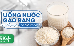 Podcast: Uống nước gạo rang hàng ngày có tốt không?