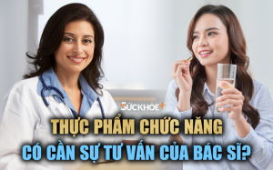 Sử dụng thực phẩm chức năng có cần sự tư vấn của bác sĩ?