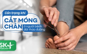 Podcast: Cẩn trọng khi cắt móng chân ở người bệnh đái tháo đường