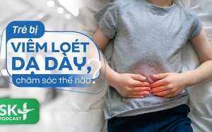 Podcast: Trẻ bị viêm loét dạ dày, chăm sóc thế nào?