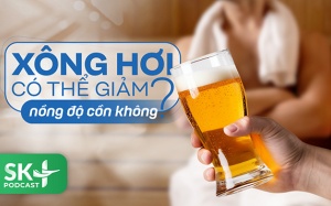 Podcast: Xông hơi có thể giảm nồng độ cồn không? 