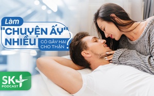 Podcast: Làm 'chuyện ấy' nhiều có gây hại cho thận?