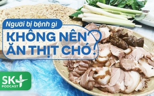Podcast: Người bị bệnh gì không nên ăn thịt chó?