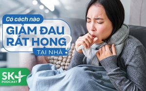 Podcast: Cách giảm đau rát họng tại nhà