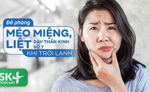 Podcast: Đề phòng méo miệng, liệt dây thần kinh số 7 khi trời lạnh