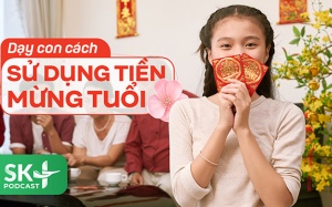 Podcast: Dạy con cách sử dụng tiền mừng tuổi