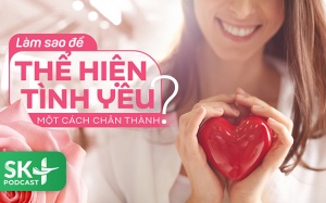 Podcast: Làm sao để thể hiện tình yêu một cách chân thành?