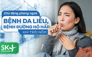 Podcast: Chủ động phòng ngừa bệnh da liễu, bệnh đường hô hấp khi trời nồm