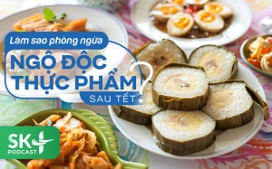 Podcast: Làm sao phòng ngừa ngộ độc thực phẩm sau Tết?
