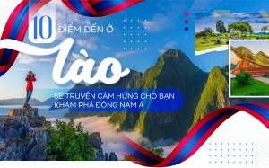 10 điểm đến ở Lào sẽ truyền cảm hứng cho bạn khám phá Đông Nam Á