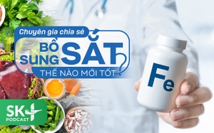 Podcast: Chuyên gia chia sẻ bổ sung sắt thế nào mới tốt?