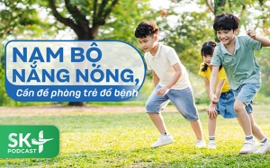 Podcast: Nam Bộ nắng nóng, cần đề phòng trẻ đổ bệnh