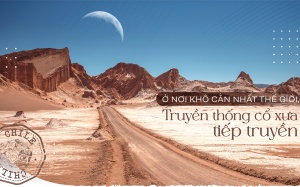 Ở nơi khô cằn nhất thế giới, truyền thống cổ xưa tiếp truyền