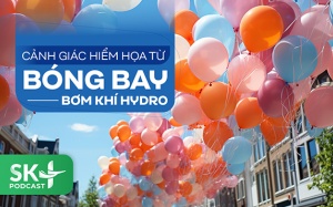 Podcast: Cảnh giác hiểm hoạ từ bóng bay bơm khí hydro