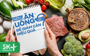 Podcast: Nên ăn và uống gì để giúp giảm cân hiệu quả?