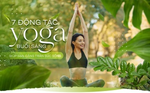 7 động tác yoga buổi sáng giúp bạn căng tràn sức sống