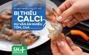 Podcast: Vì sao nhiều người Việt bị thiếu calci dù vẫn ăn nhiều tôm, cua?