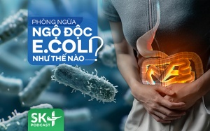 Podcast: Phòng ngừa ngộ độc E.coli như thế nào?