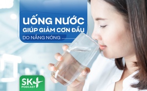 Podcast: Uống nước giúp giảm cơn đầu do nắng nóng