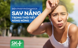 Podcast: Biện pháp phòng ngừa say nắng trong thời tiết nắng nóng